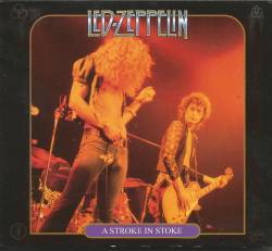 Led Zeppelin : A Stroke in Stoke